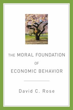The Moral Foundation of Economic Behavior (eBook, PDF) - Rose, David C.