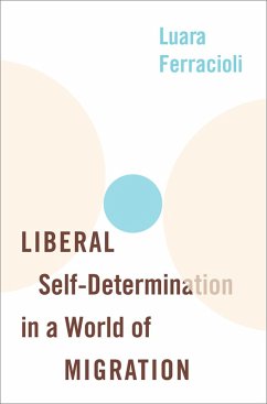 Liberal Self-Determination in a World of Migration (eBook, ePUB) - Ferracioli, Luara