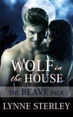 Wolf in the House (The Reave Pack, #2) (eBook, ePUB)