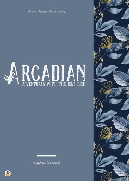 Arcadian Adventures with the Idle Rich (eBook, ePUB) Arcadian Adventures with the Idle Rich (eBook, ePUB)