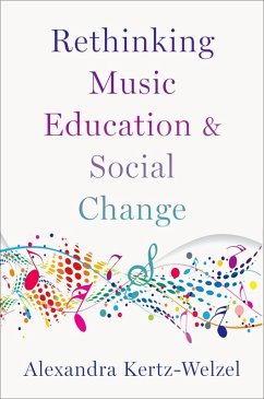 Rethinking Music Education and Social Change (eBook, PDF) - Kertz-Welzel, Alexandra