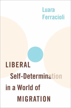 Liberal Self-Determination in a World of Migration (eBook, PDF) - Ferracioli, Luara