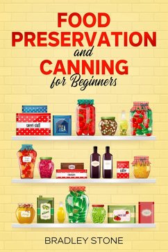 Food Preservation and Canning for Beginners (Self Sufficient Living, #1) (eBook, ePUB) - Stone, Bradley