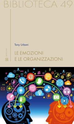 Le emozioni e le organizzazioni (eBook, ePUB) - Urbani, Tony