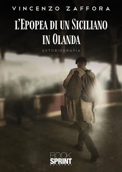 L’epopea di un siciliano in Olanda (eBook, ePUB) - Zaffora, Vincenzo