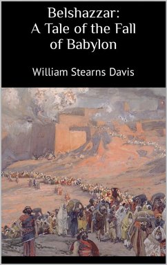 Belshazzar: A Tale of the Fall of Babylon (eBook, ePUB) - William Stearns, Davis