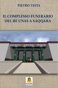 Il Complesso Funerario del Re Unas a Saqqara (eBook, ePUB) - Testa, Pietro