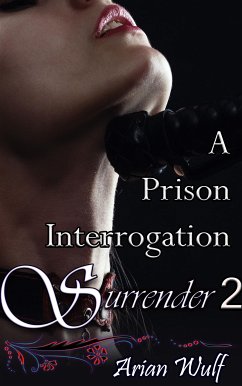A Prison Interrogation Surrender (eBook, ePUB) - Wulf, Arian
