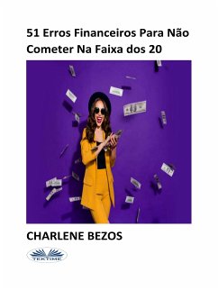 51 Erros Financeiros Para Não Cometer Na Faixa Dos 20 (eBook, ePUB) - Bezos, Charlene