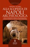 Alla scoperta di Napoli archeologica (eBook, ePUB)