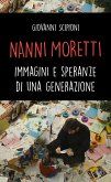 Nanni Moretti. Immagini e speranze di una generazione (eBook, ePUB)