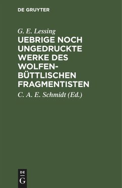 Uebrige noch ungedruckte Werke des Wolfenbüttlischen Fragmentisten - Lessing, G. E.