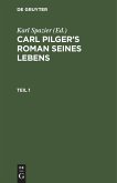 Carl Pilger¿s Roman seines Lebens. Teil 1
