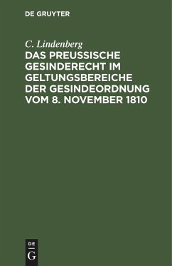 Das Preußische Gesinderecht im Geltungsbereiche der Gesindeordnung vom 8. November 1810 - Lindenberg, C.