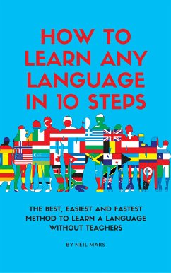 How to Learn Any Language in 10 Steps (eBook, ePUB) - Mars, Neil