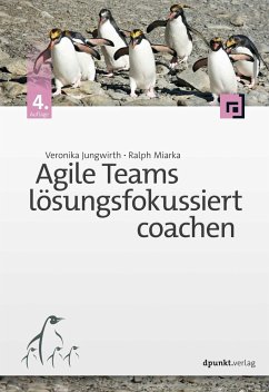 Agile Teams lösungsfokussiert coachen - Jungwirth, Veronika;Miarka, Ralph