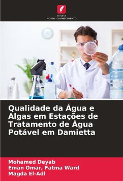 Qualidade da Água e Algas em Estações de Tratamento de Água Potável em Damietta - Deyab, Mohamed;Fatma Ward, Eman Omar,;El-Adl, Magda