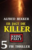 Er jagt die Killer: Krimi Paket 5 FBI Thriller (eBook, ePUB)
