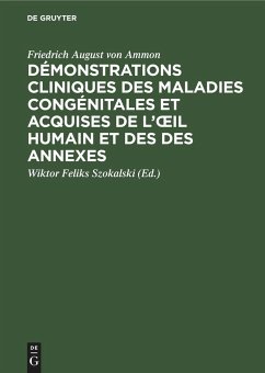 Démonstrations cliniques des maladies congénitales et acquises de l¿¿il humain et des des annexes - Ammon, Friedrich August Von