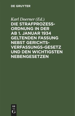 Die Strafprozeßordnung in der ab 1. Januar 1934 geltenden Fassung nebst Gerichtsverfassungsgesetz und den wichtigsten Nebengesetzen