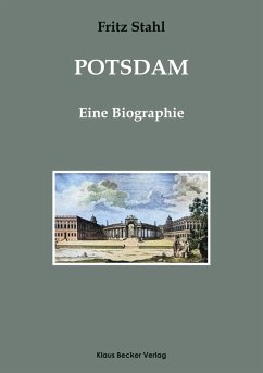 Potsdam. Eine Biographie - Stahl, Fritz