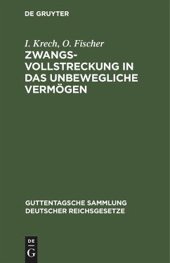 Zwangsvollstreckung in das unbewegliche Vermögen - Krech, I.;Fischer, O.