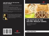 THE BATTLES OF THE SULTAN -MOULAY ISMAÏL-