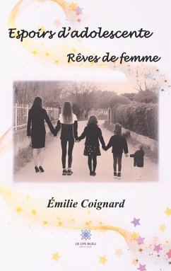 Espoirs d'adolescente: Rêves de femme - Émilie Coignard