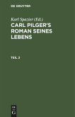 Carl Pilger¿s Roman seines Lebens. Teil 3