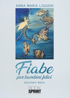 Fiabe per bambini felici (eBook, ePUB) - Maria Liggeri, Anna