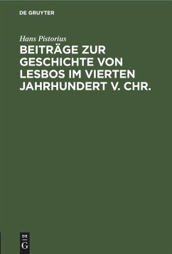 Beiträge zur Geschichte von Lesbos im vierten Jahrhundert v. Chr. - Pistorius, Hans