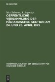 Oeffentliche Versammlung der pädiatrischen Section am 24. und 25. April 1879