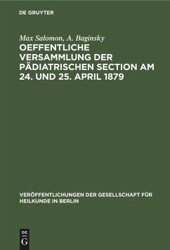 Oeffentliche Versammlung der pädiatrischen Section am 24. und 25. April 1879 - Salomon, Max;Baginsky, A.