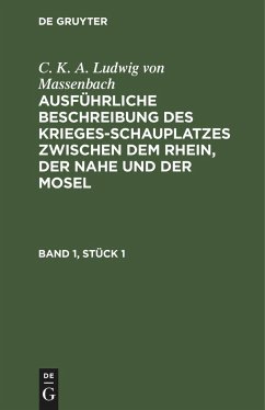 C. K. A. Ludwig von Massenbach: Ausführliche Beschreibung des Kriegesschauplatzes zwischen dem Rhein, der Nahe und der Mosel. Band 1, Stück 1 - Massenbach, C. K. A. Ludwig von