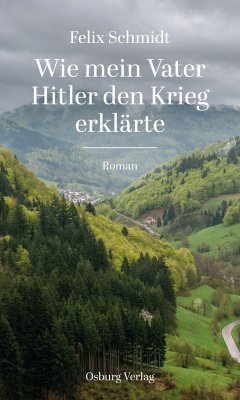 Wie mein Vater Hitler den Krieg erklärte - Schmidt, Felix