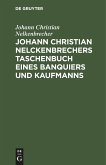 Johann Christian Nelckenbrechers Taschenbuch eines Banquiers und Kaufmanns
