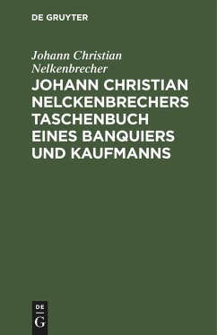 Johann Christian Nelckenbrechers Taschenbuch eines Banquiers und Kaufmanns - Nelkenbrecher, Johann Christian