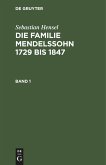 Sebastian Hensel: Die Familie Mendelssohn 1729 bis 1847. Band 1