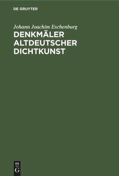 Denkmäler Altdeutscher Dichtkunst - Eschenburg, Johann Joachim