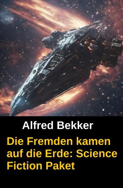 Die Fremden kamen auf die Erde: Science Fiction Paket (eBook, ePUB)