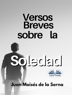 Versos Breves Sobre La Soledad (eBook, ePUB) - Moisés De La Serna, Juan