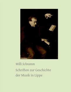 Schriften zur Geschichte der Musik in Lippe - Schramm, Willi