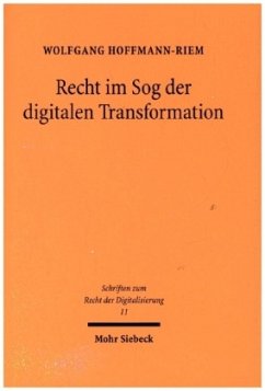 Recht im Sog der digitalen Transformation - Hoffmann-Riem, Wolfgang