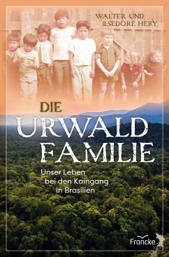 Die Urwaldfamilie - Hery, Walter;Hery, Ilsedore