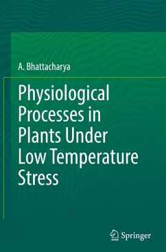 Physiological Processes in Plants Under Low Temperature Stress - Bhattacharya, A.