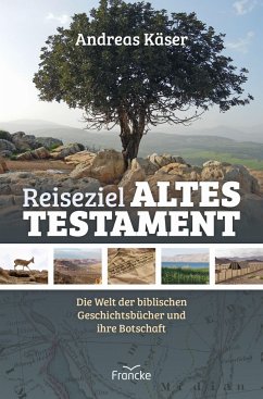 Reiseziel Altes Testament - Käser, Andreas