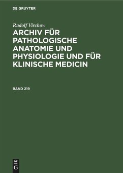 Rudolf Virchow: Archiv für pathologische Anatomie und Physiologie und für klinische Medicin. Band 219 - Virchow, Rudolf