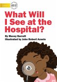 What Will I See at the Hospital?