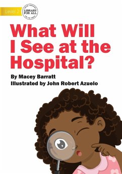 What Will I See at the Hospital? - Barratt, Macey