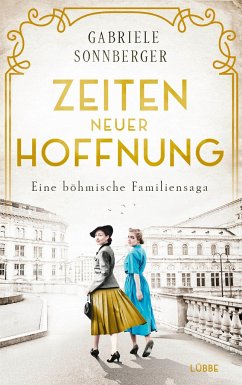 Zeiten neuer Hoffnung / Böhmen-Saga Bd.3 - Sonnberger, Gabriele